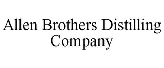 ALLEN BROTHERS DISTILLING COMPANY