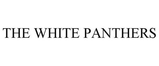 THE WHITE PANTHERS