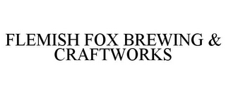 FLEMISH FOX BREWING & CRAFTWORKS