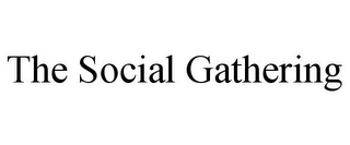 THE SOCIAL GATHERING