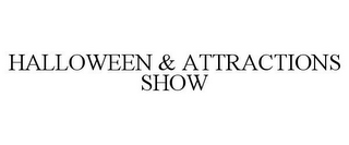 HALLOWEEN & ATTRACTIONS SHOW