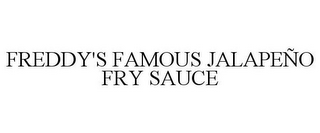 FREDDY'S FAMOUS JALAPEÑO FRY SAUCE