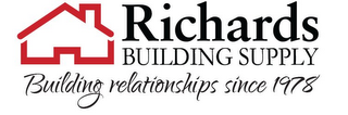 RICHARDS BUILDING SUPPLY BUILDING RELATIONSHIPS SINCE 1978