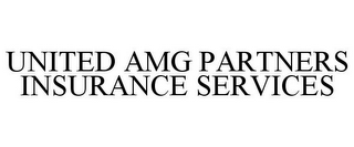 UNITED AMG PARTNERS INSURANCE SERVICES