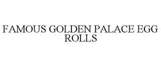 FAMOUS GOLDEN PALACE EGG ROLLS