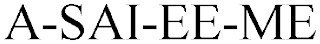 A-SAI-EE-ME