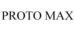 PROTO MAX