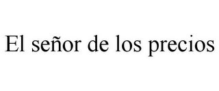EL SEÑOR DE LOS PRECIOS