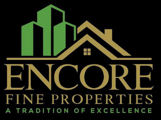 ENCORE FINE PROPERTIES A TRADITION OF EXCELLENCE!