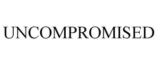 UNCOMPROMISED