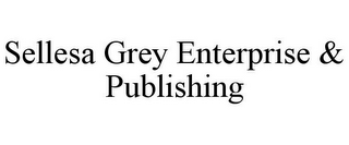 SELLESA GREY ENTERPRISE & PUBLISHING