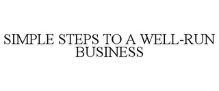 SIMPLE STEPS TO A WELL-RUN BUSINESS