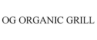 OG ORGANIC GRILL