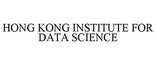 HONG KONG INSTITUTE FOR DATA SCIENCE