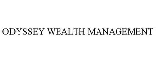 ODYSSEY WEALTH MANAGEMENT