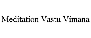 MEDITATION VASTU VIMANA