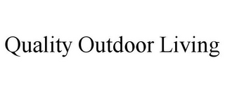 QUALITY OUTDOOR LIVING