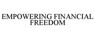 EMPOWERING FINANCIAL FREEDOM