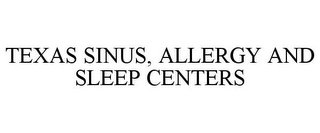 TEXAS SINUS, ALLERGY AND SLEEP CENTERS