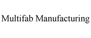 MULTIFAB MANUFACTURING