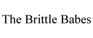 THE BRITTLE BABES