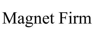 MAGNET FIRM