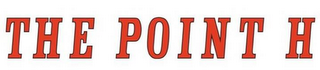 THE POINT H