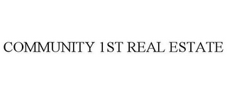 COMMUNITY 1ST REAL ESTATE