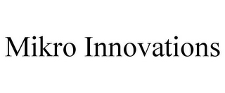 MIKRO INNOVATIONS