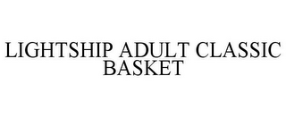 LIGHTSHIP ADULT CLASSIC BASKET