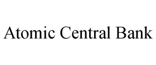 ATOMIC CENTRAL BANK