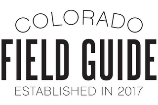 COLORADO FIELD GUIDE ESTABLISHED IN 2017