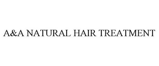 A&A NATURAL HAIR TREATMENT