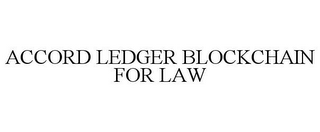 ACCORD LEDGER BLOCKCHAIN FOR LAW