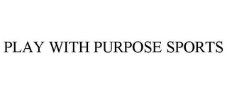 PLAY WITH PURPOSE SPORTS