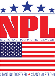 NPL NATIONAL PATRIOTIC LEAGUE STANDING TOGETHER STANDING STRONG