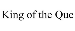 KING OF THE QUE