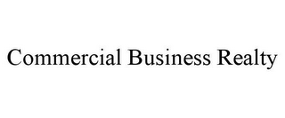 COMMERCIAL BUSINESS REALTY