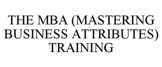 THE MBA (MASTERING BUSINESS ATTRIBUTES)TRAINING