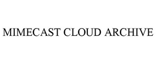 MIMECAST CLOUD ARCHIVE