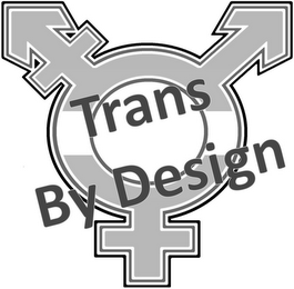 TRANS BY DESIGN