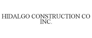 HIDALGO CONSTRUCTION CO INC.