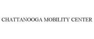 CHATTANOOGA MOBILITY CENTER