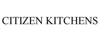 CITIZEN KITCHENS