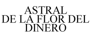 ASTRAL DE LA FLOR DEL DINERO