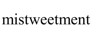 MISTWEETMENT