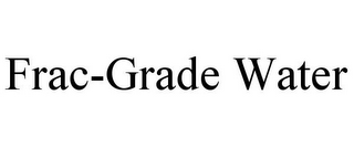 FRAC-GRADE WATER