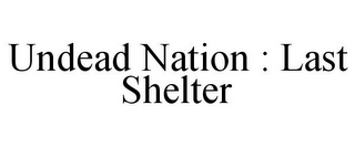 UNDEAD NATION : LAST SHELTER