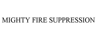 MIGHTY FIRE SUPPRESSION