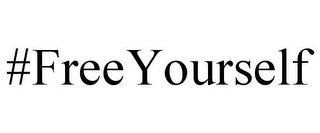 #FREEYOURSELF